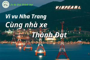 Dịch vụ thuê xe 4, 7, 16 chỗ đi Nha Trang trọn gói | Nhà xe Thành Đạt